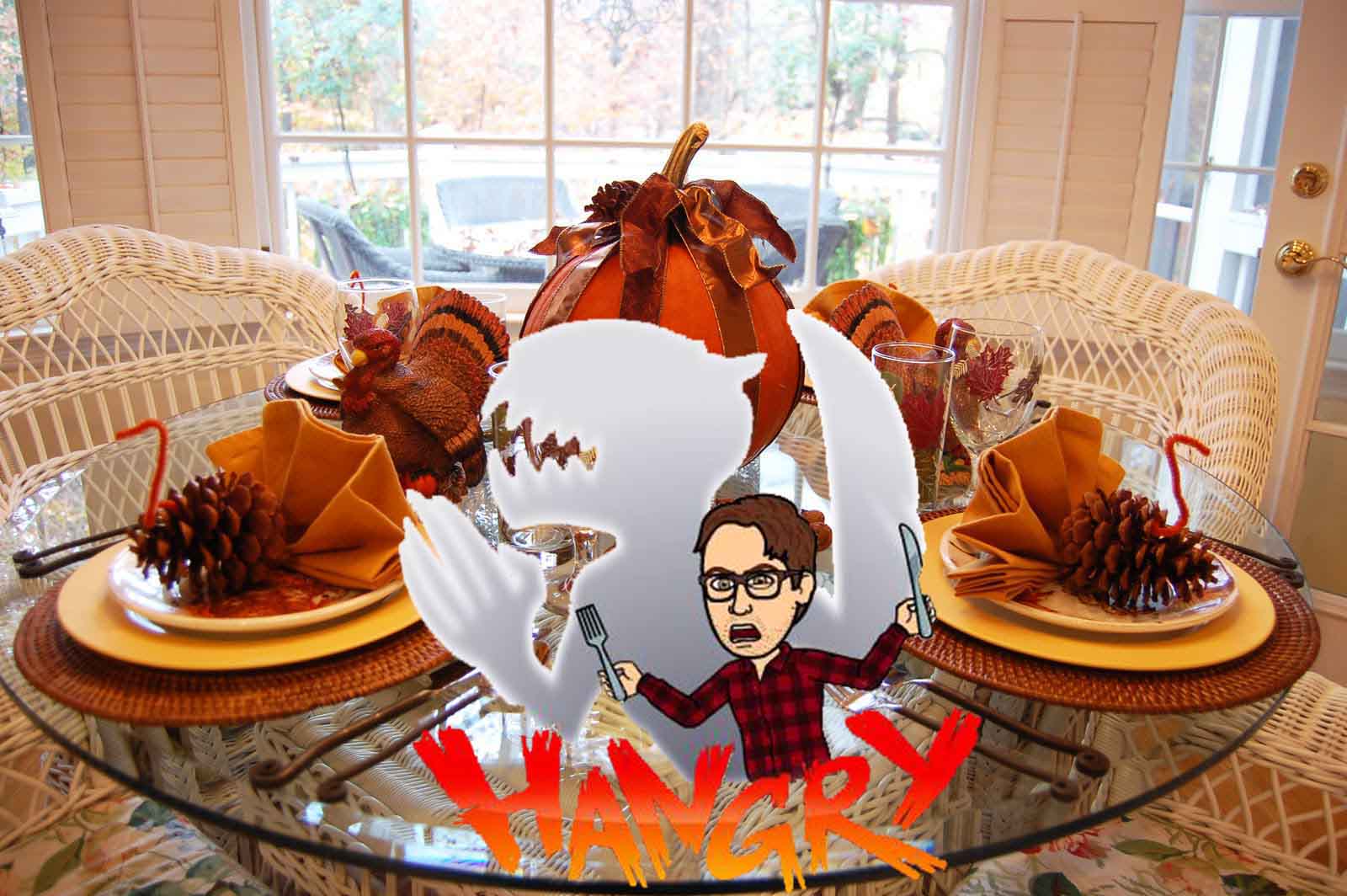 You're not you when you're hungry. Eat a little Turkey, it'll make you feel grateful about everyone and everything.