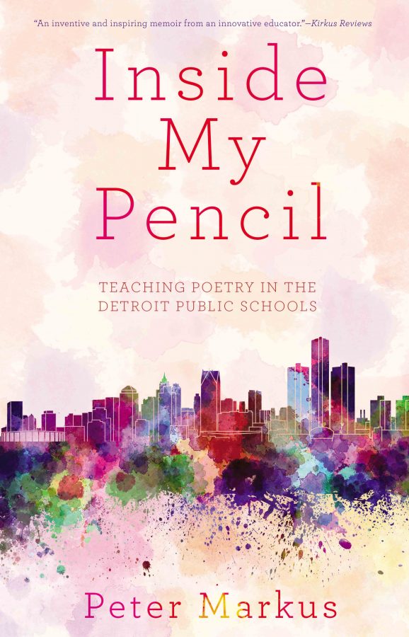 Peter Markus’ new book Inside My Pencil: Teaching Poetry